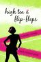 [High Tea & Flip-Flops 01] • High Tea & Flip-Flops